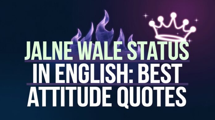 Jalne Wale Status in English