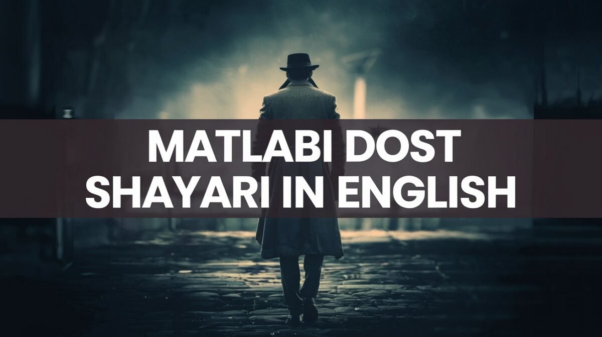 Matlabi Dost Shayari in English